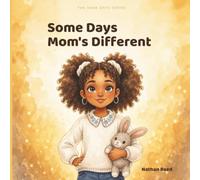 Some Days Mom's Different: A Story for Children When a Parent Drinks Too Much