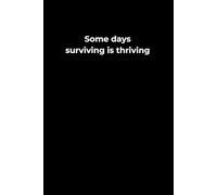 Some Days, Surviving Is Thriving: A 6x9 Black Lined Journal for Quiet Strength, Emotional Endurance, and Everyday Survival