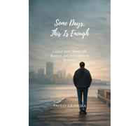 Some Days, This Is Enough: A Quiet Story About Life, Routine, and Everything in Between