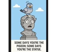 “Some days you’re the pigeon; some days you’re the statue.” 8.5x11 Wide Ruled Composition Book for School, Journaling & Everyday Writing: A Humorous ... Perfect for Students, Writers, and Gift Ideas