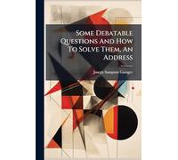 Some Debatable Questions And How To Solve Them, An Address