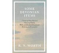 Some Devonian Items - A Series Of Miscellaneous Notices Of Deeds, Wills And Kindred Documents Relating To Devonshire