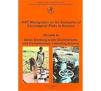 Some Drinking-Water Disinfectants and Contaminants, Including Arsenic, Iarc Monographs on the Evaluation of Carcinogenic Risks to Humans