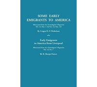 Some Early Emigrants To America, Abstracted From The Genealogists' Magazine, Vol. 12, Nos. 1-16, Vol. 13, Nos. 1-8; Also Early Emigrants To America Fr