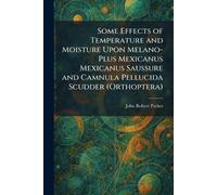 Some Effects of Temperature and Moisture Upon Melano-Plus Mexicanus Mexicanus Saussure and Camnula Pellucida Scudder (Orthoptera)