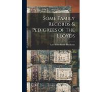 Some Family Records & Pedigrees Of The Lloyds