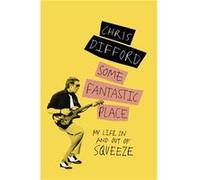 Some Fantastic Place Chris Difford, (Auteur)