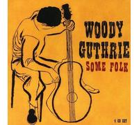 Some Folk by WOODY GUTHRIE (2013-05-03)