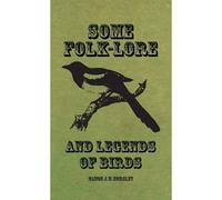 Some Folk-Lore And Legends Of Birds