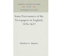 Some Forerunners Of The Newspapers In England, 1476-1622