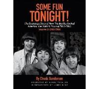 Some Fun Tonight!: The Backstage Story Of How The Beatles Rocked America: The Historic Tours Of 1964-1966, 1965-1966