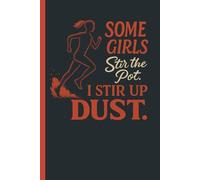 Some Girls Stir The Pot I Stir Up Dust: Track & Field - Cross Country Teen Girls