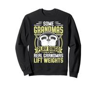 Some Grandmas Play Bingo Real Grandmas Lift Sweatshirt