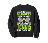 Some Grandpas Take Naps Real Grandpa Play Tennis Sweatshirt
