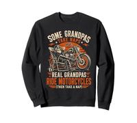 Some Grandpas Take Naps Real Grandpas Ride Motos Sweatshirt