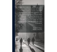 Some Historical Accounts Of The Founding Of King William's School And Its Subsequent Establishment As St. John's College, Together With Biographical N