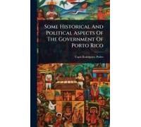 Some Historical And Political Aspects Of The Government Of Porto Rico