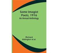 Some Imagist Poets 1916 An Annual Anthology - Richard Aldington al. - Alpha Editions - Livre en Anglais Richard Aldington al.Richard Aldington al. (Auteur)