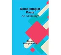 Some Imagist Poets An Anthology - Richard Aldington al. - Alpha Editions - Livre en Anglais Richard Aldington al.Richard Aldington al. (Auteur)