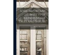Some Important Insects Of Illinois Shade Trees And Shrubs