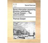 Some Information Respecting America, Collected by Thomas Cooper, ... the Second Edition. Cooper, Thomas (Auteur)