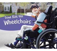 Some Kids Use Wheelchairs