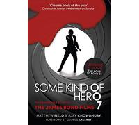 Some Kind 0f Her0 7: The Remarkable Story of the James Bond Films