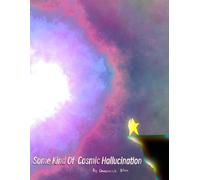 Some Kind Of Cosmic Hallucination