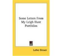 Some Letters from My Leigh Hunt Portfolios Brewer, Luther (Auteur)