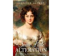 Some Little Alteration: A Pride and Prejudice Variation