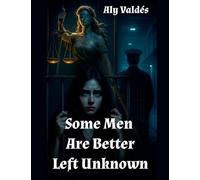 Some Men Are Better Left Unknown