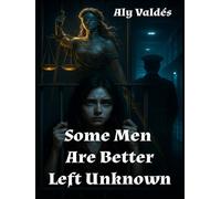 Some Men Are Better Left Unknown