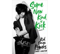 Some New Kind of Kick: A Memoir