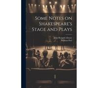 Some Notes On Shakespeare's Stage And Plays