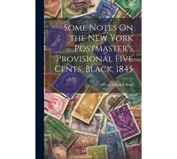 Some Notes On The New York Postmaster's Provisional Five Cents, Black, 1845