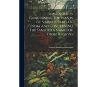 Some Notices Concerning The Plants Of Various Parts Of India And Concerning The Sanscrita Names Of Those Regions