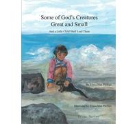 Some Of God's Creatures Great And Small: And A Little Child Shall Lead Them