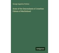 Some of the Descendants of Jonathan Fabens of Marblehead