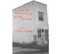 Some of Us Have to Get Up in the Morning Daniel Scott (Auteur)
