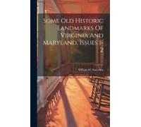Some Old Historic Landmarks Of Virginia And Maryland, Issues 1-2