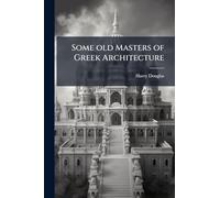 Some old Masters of Greek Architecture