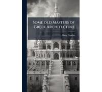 Some Old Masters Of Gr rchitecture