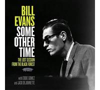 Some Other Time: The Lost Session From The Black Forest by Bill Evans