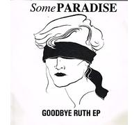 SOME PARADISE - GOODBYE RUTH EP 12 INCH (12" VINYL SINGLE) UK SOME PARADISE 1991