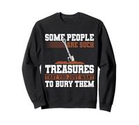Some People are Such Treasures Funny Sarcasm Sweatshirt