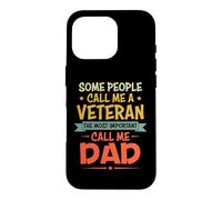 Some People Call Me A Veteran The Most Important Call Me Dad Coque pour iPhone 16 Pro