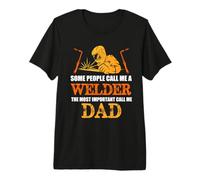 Some People Call Me A Welder Dad Funny Welding Welders T-Shirt Haut de Gamme