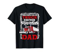 Some People Call Me Truck Driver Dad Funny Trucker T-Shirt