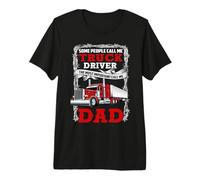 Some People Call Me Truck Driver Dad Funny Trucker T-Shirt Haut de Gamme