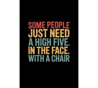 Some people just need a high five. In the face. With a Chair: lined notebook